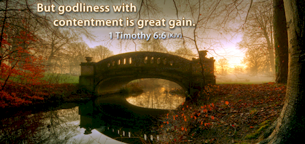 Living in Christ, in godliness and contentment , we have much to gain! (1 Timothy 6:6)